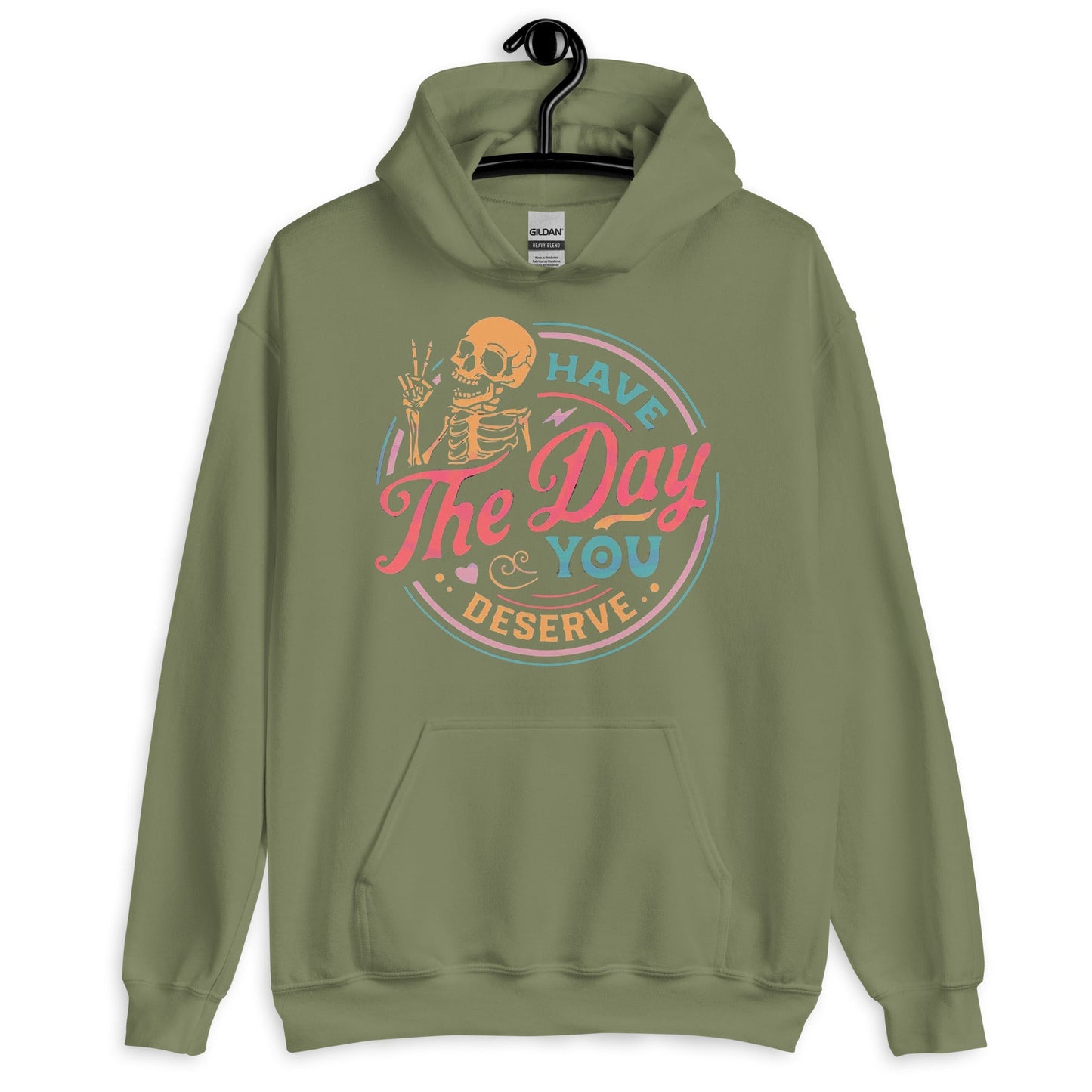 Have the Day You Deserve Unisex Hoodie