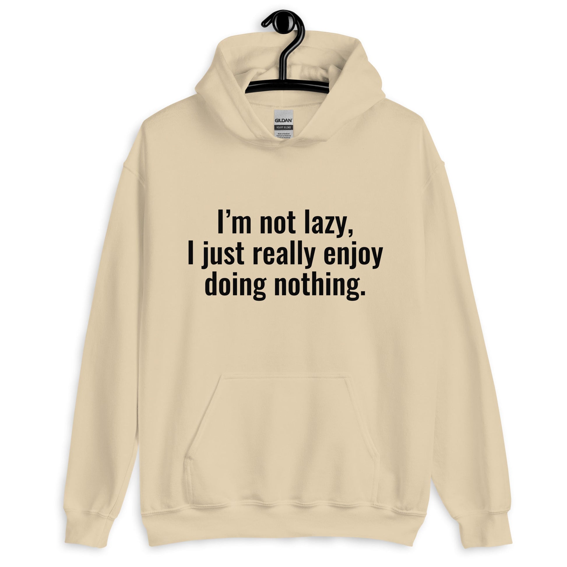 I'm Not Lazy I Just Really Enjoy Doing Nothing Hoodie