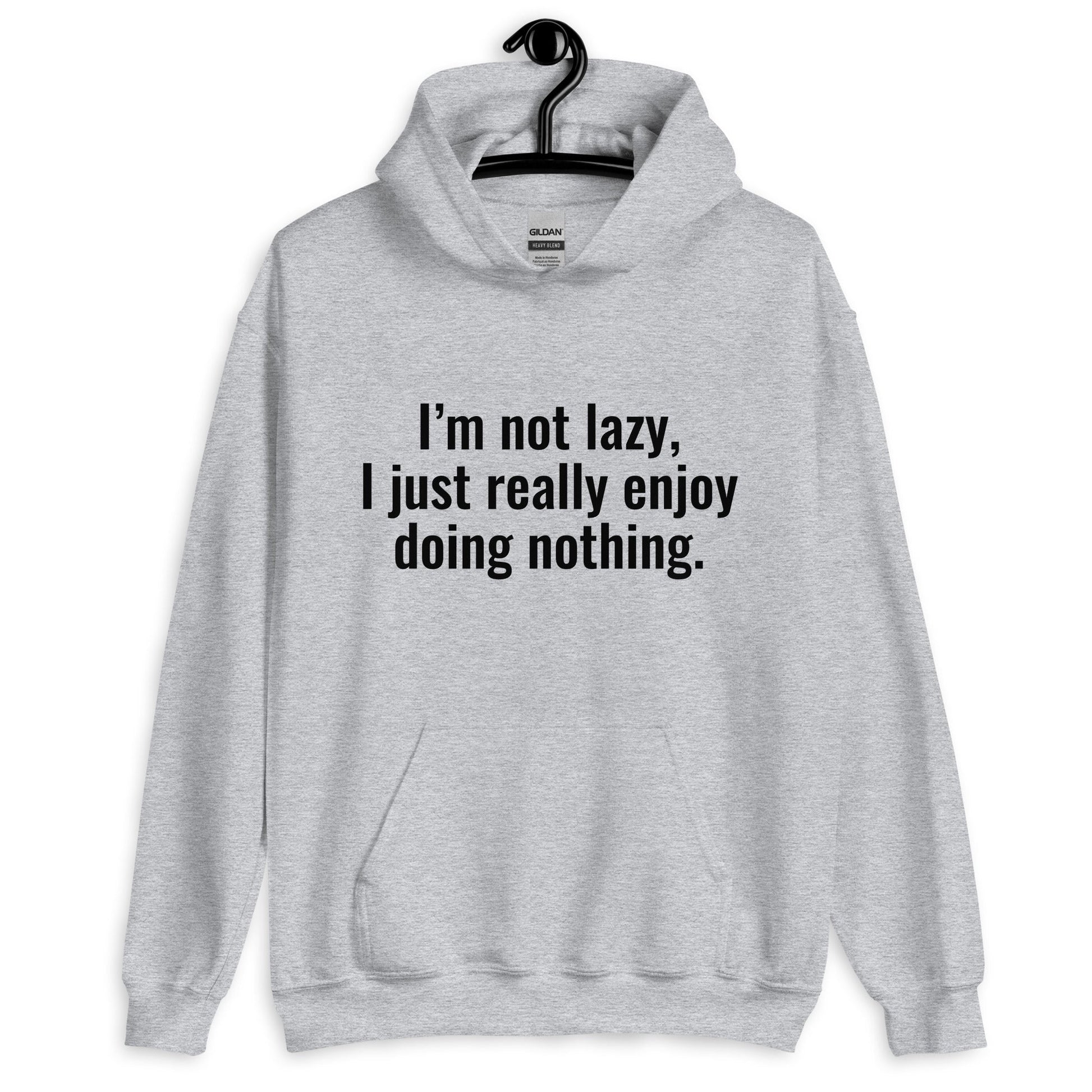 I'm Not Lazy I Just Really Enjoy Doing Nothing Hoodie