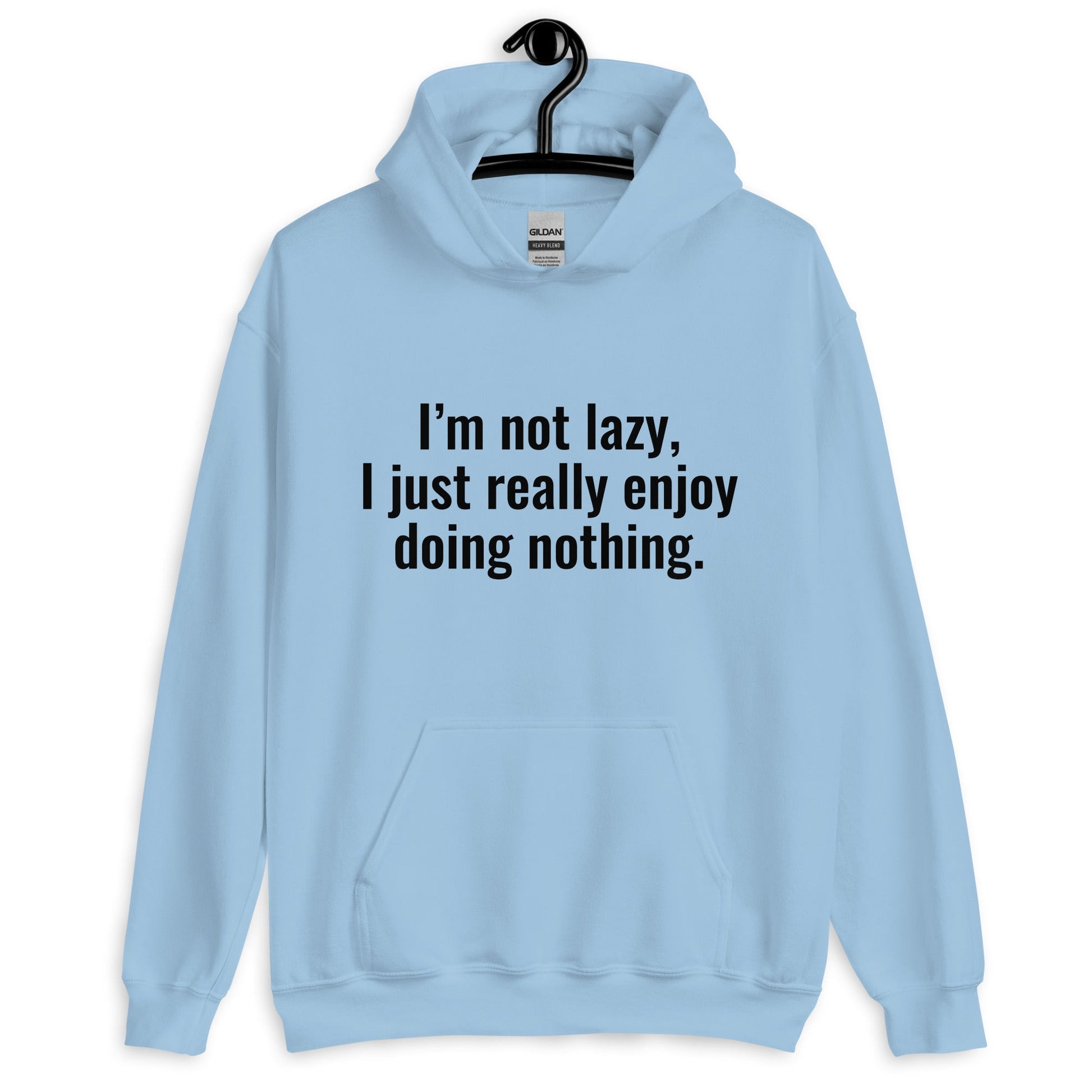 I'm Not Lazy I Just Really Enjoy Doing Nothing Hoodie