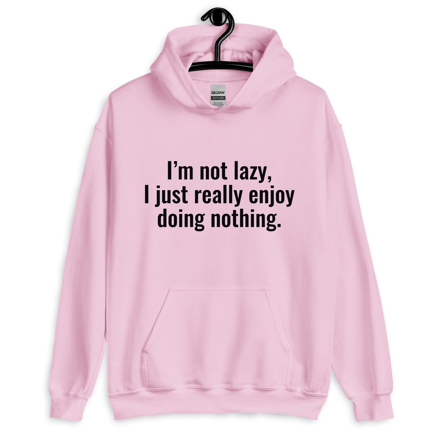 I'm Not Lazy I Just Really Enjoy Doing Nothing Hoodie