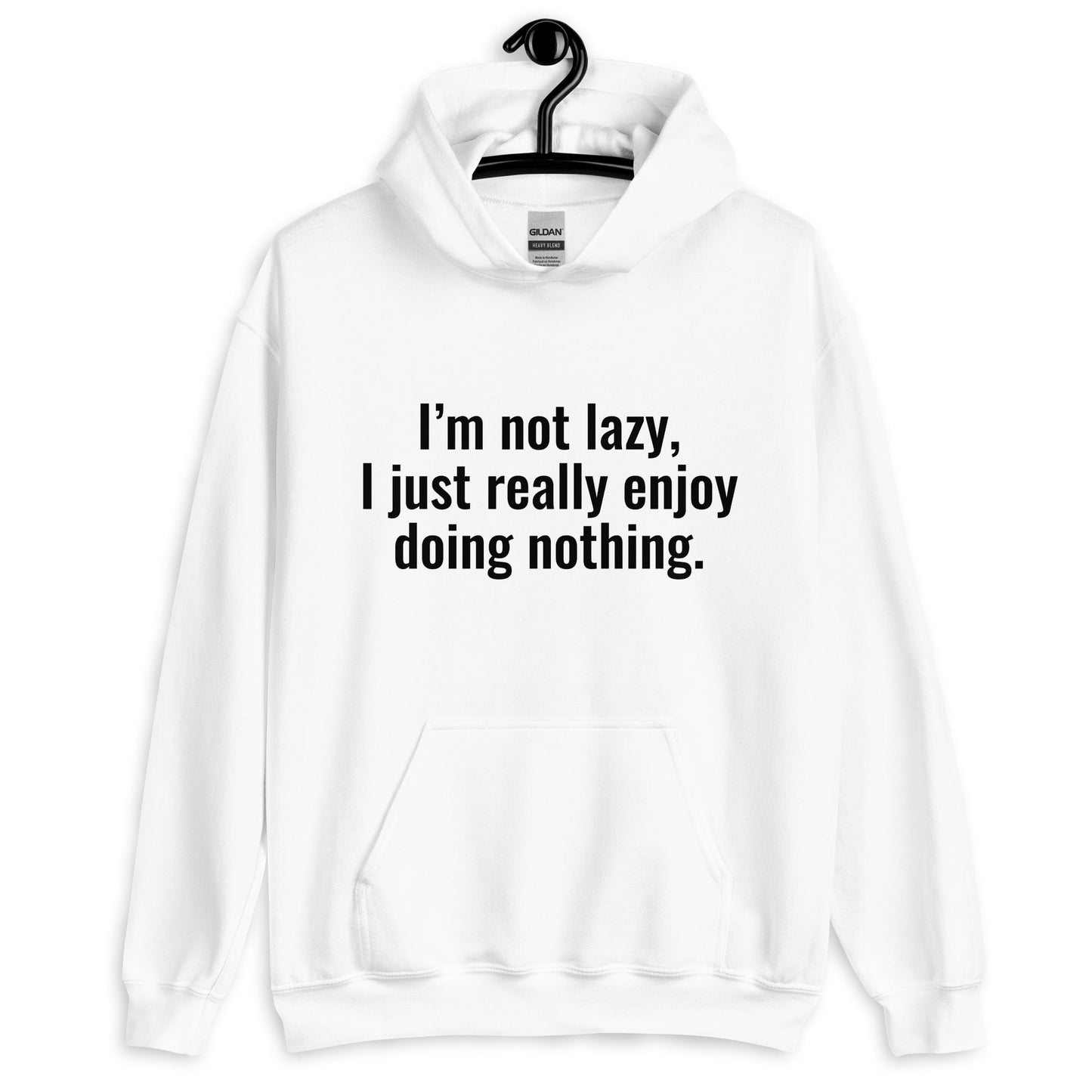 I'm Not Lazy I Just Really Enjoy Doing Nothing Hoodie