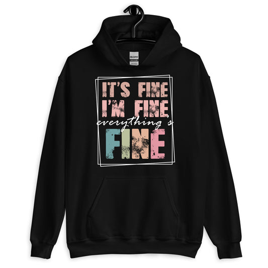 It's Fine I'm Fine Everything's Fine Hoodie