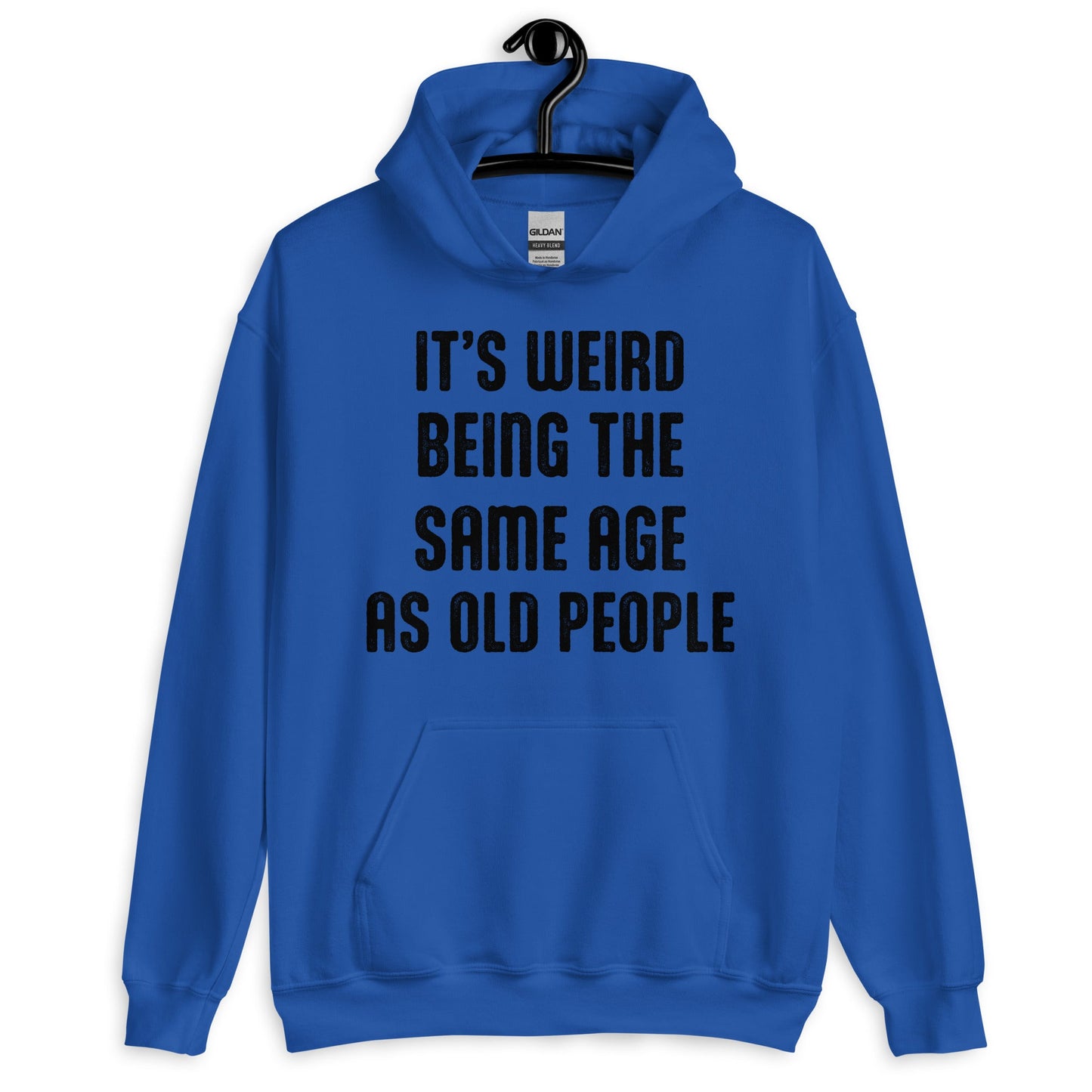 It's Weird Being The Same Age As Old People Funny Hoodie