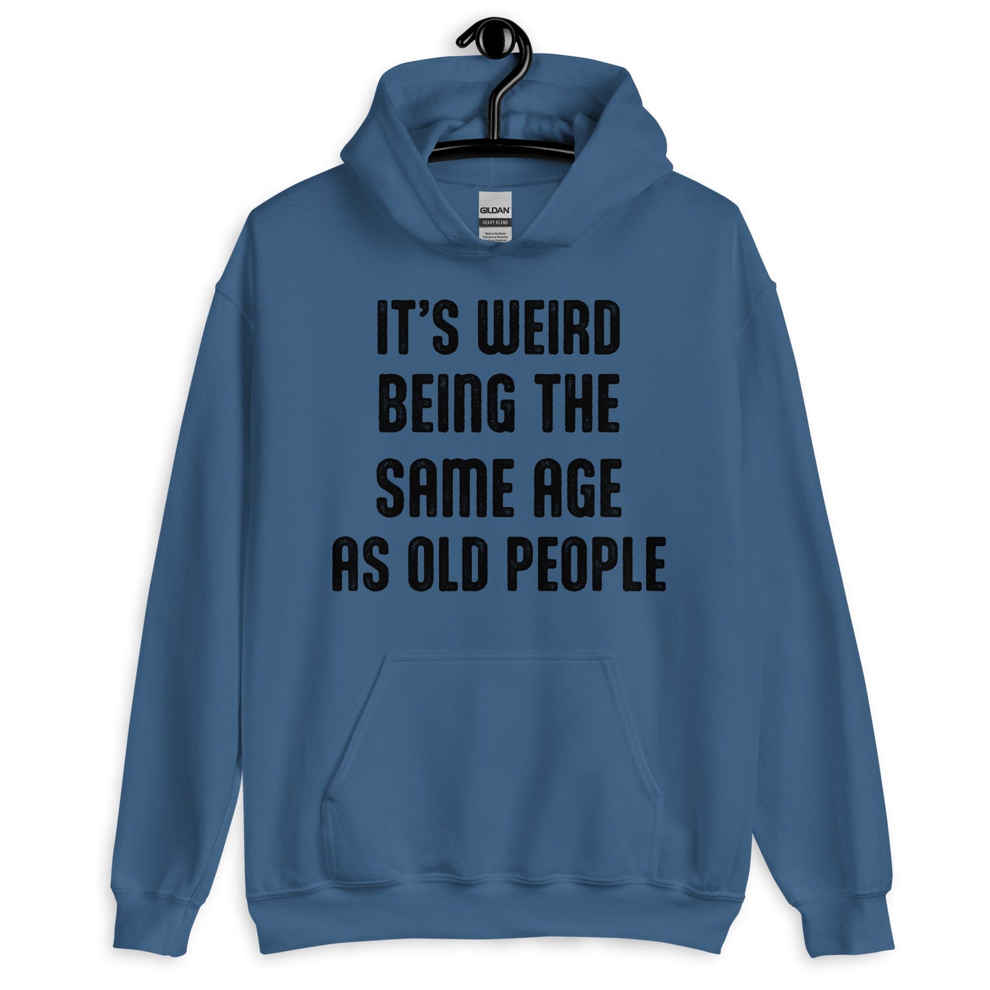 It's Weird Being The Same Age As Old People Funny Hoodie