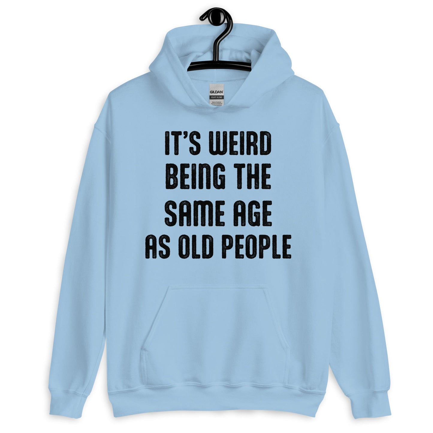 It's Weird Being The Same Age As Old People Funny Hoodie