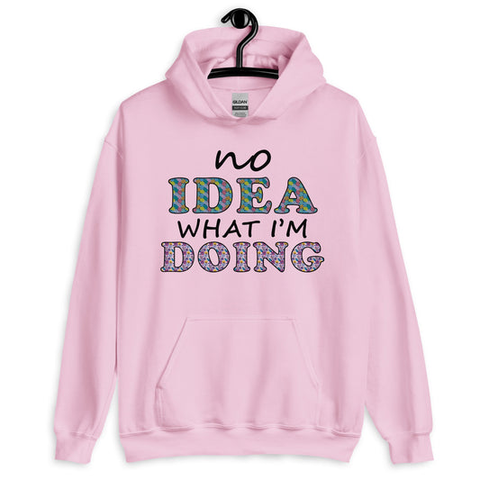 No Idea What I am Doing Hoodie