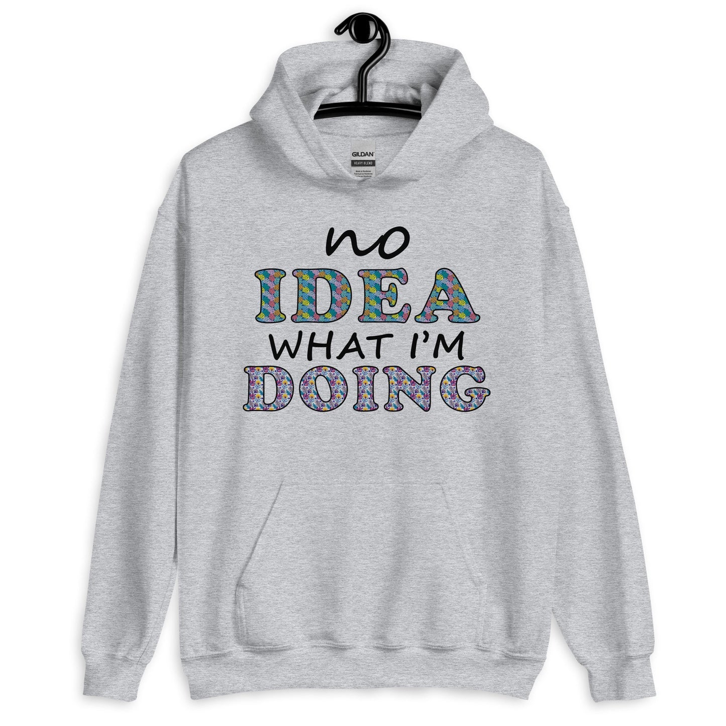 No Idea What I am Doing Hoodie