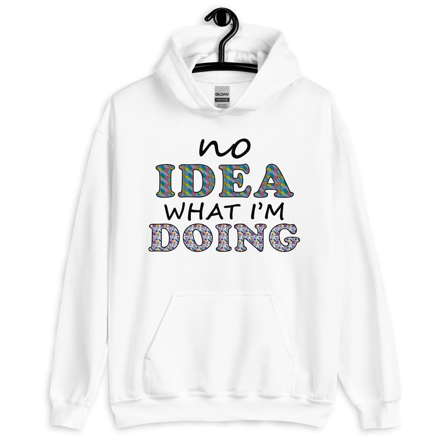 No Idea What I am Doing Hoodie