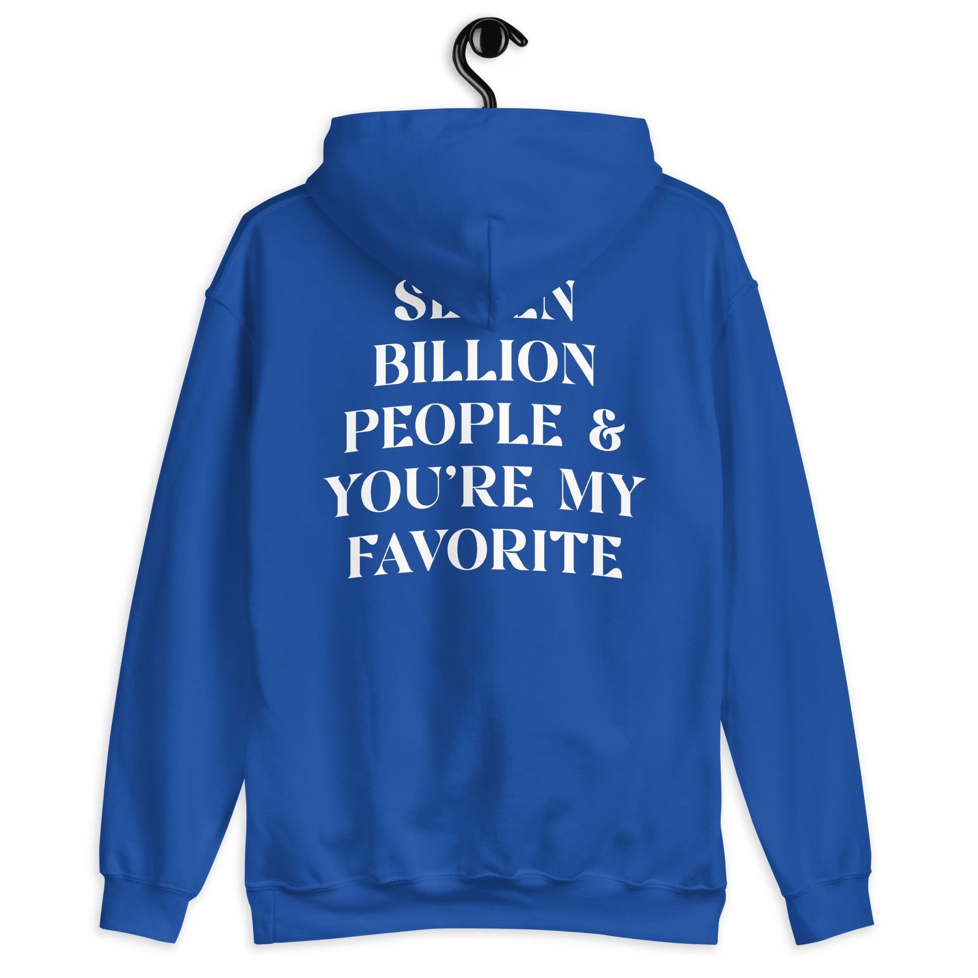 Seven Billion People & You're My Favorite Pullover Hoodie