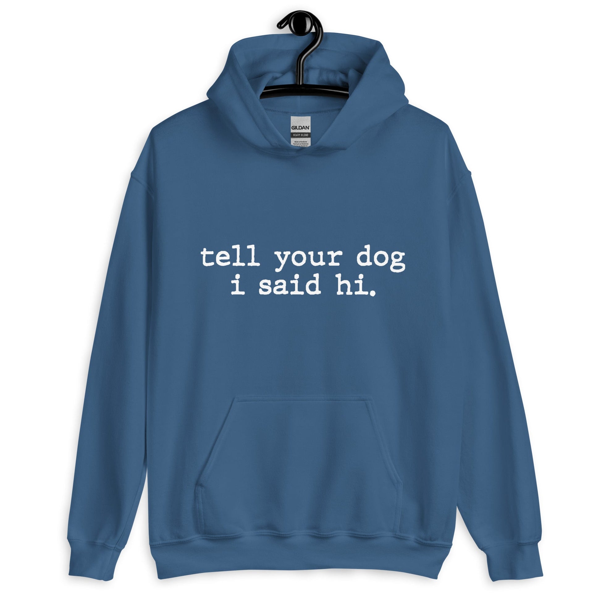 Tell Your Dog I said Hi Unisex Pullover Hoodie