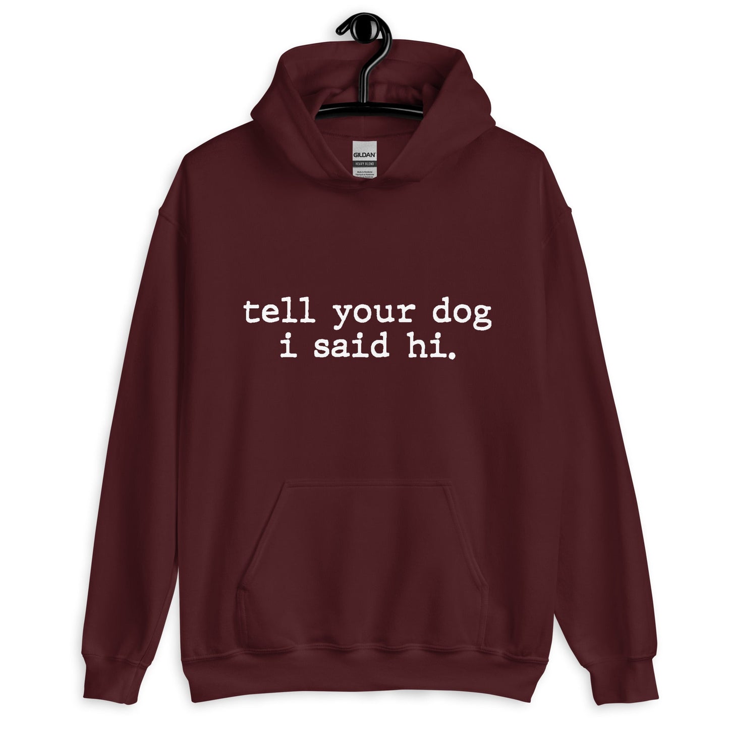 Tell Your Dog I said Hi Unisex Pullover Hoodie