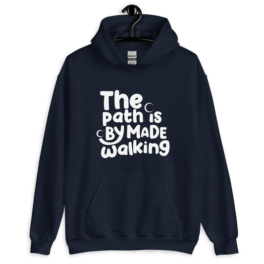 The Path is Made By Walking Motivational Hoodie