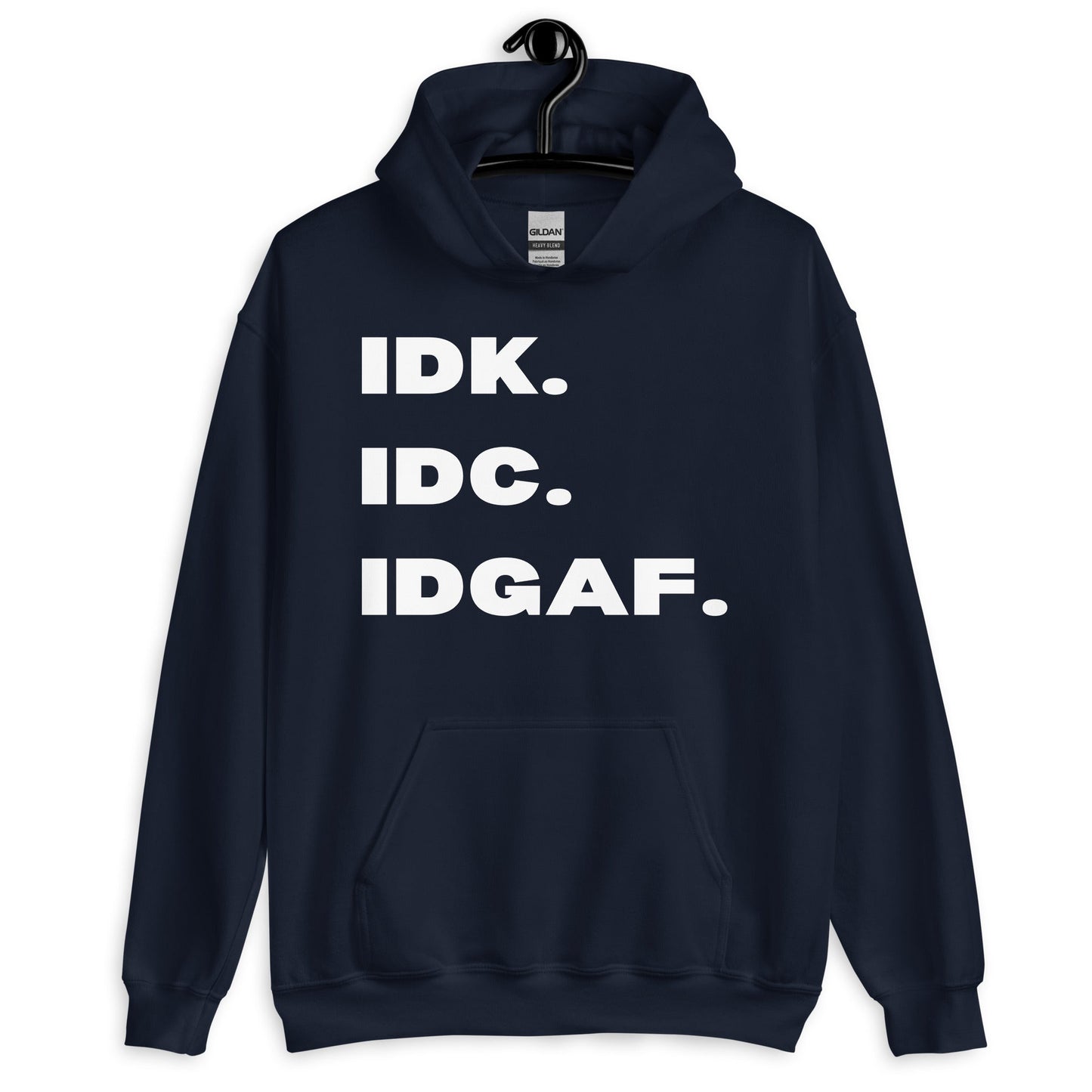 Unisex Hooded Pullover Funny Sweatshirt | IDK, IDC, IDGAF Hoodie